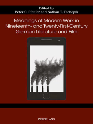 cover image of Meanings of Modern Work in Nineteenth- and Twenty-First-Century German Literature and Film